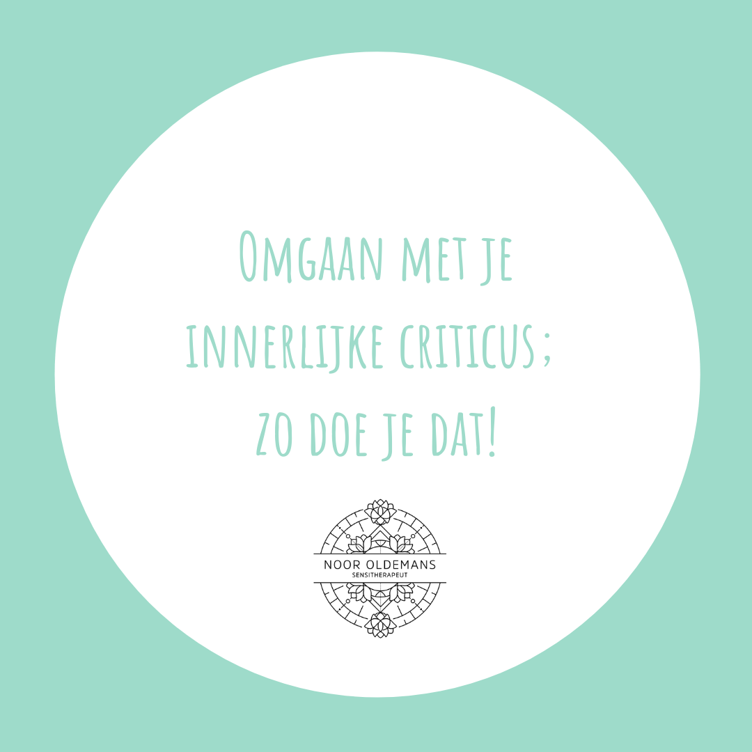 Omgaan Met Je Innerlijke Criticus; Zo Doe Je Dat! - Noor Oldemans ...